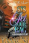 Sis Get Your Bag:...