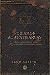 Por amor aos patriarcas: reflexões brasileiras sobre antissemitismo e sionismo cristãos Book cover for Por amor aos patriarcas: reflexões brasileiras sobre antissemitismo e sionismo cristãos