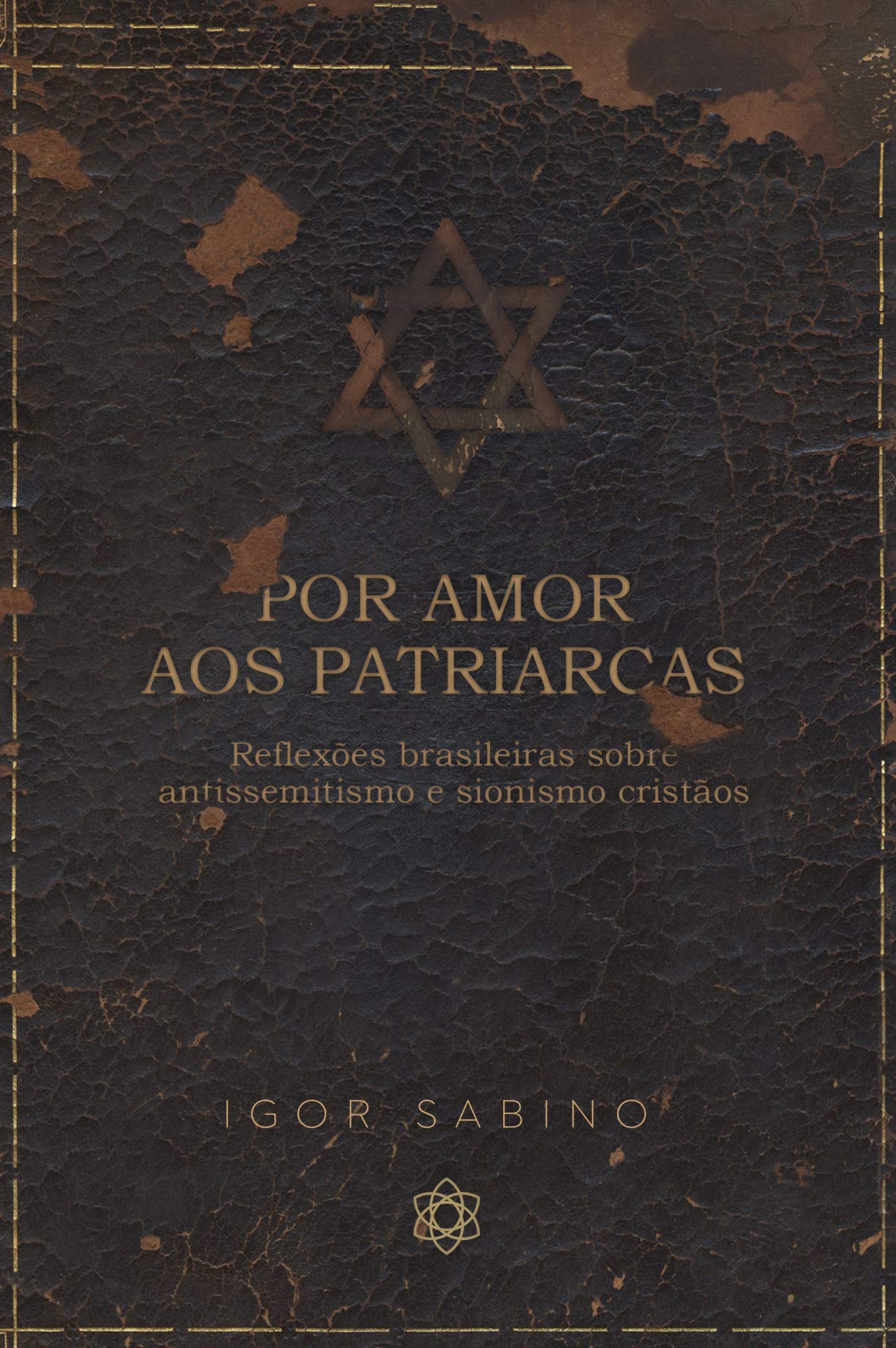 Por amor aos patriarcas: reflexões brasileiras sobre antissemitismo e sionismo cristãos (Kindle Edition)