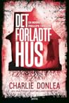 Det forladte hus by Charlie Donlea
