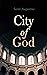 City of God: Treatise on the State of God Against the Pagans