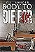 Body to Die For by D.J. Swiger