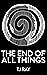 The End of All Things