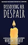 Dissolving Her Despair (The Woman Who Forgot Who She Was Book 1)