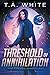 Threshold of Annihilation (The Firebird Chronicles, #3)