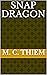 Snap Dragon by M.C. Thiem
