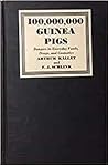 100,000,000 Guinea Pigs Dangers in Everyday Foods, Drugs, and... by Arthur Kallet 100,000,000 Guinea Pigs Dangers in Everyday Foods, Drugs, and... by Arthur Kallet