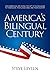 America's Bilingual Century: How Americans are giving the gift of bilingualism to themselves, their loved ones, and their country
