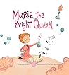 Marie, the Bright Queen by Claudia Smith