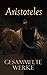 Aristoteles: Gesammelte Werke: Nikomachische Ethik + Metaphysik + Organon + Physik + Über die Dichtkunst
