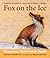 Fox on the Ice / Maageesees...
