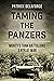 Taming the Panzers: Monty’s tank battalions 3rd RTR at war
