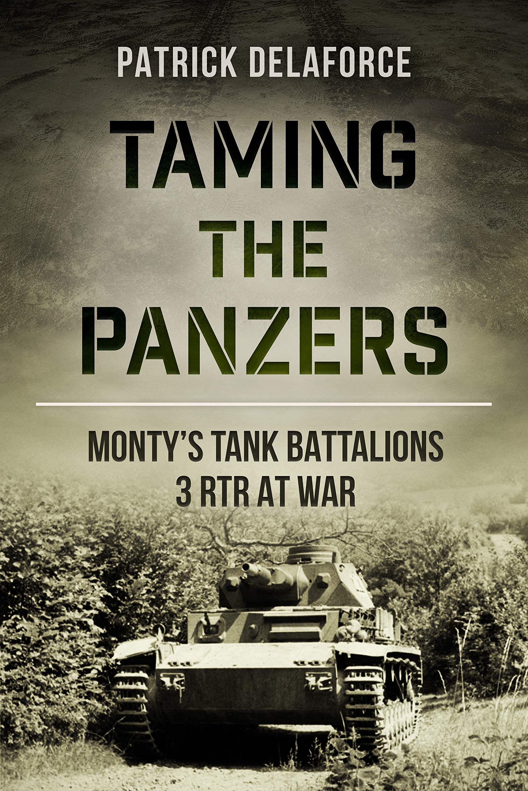 Taming the Panzers: Monty’s tank battalions 3rd RTR at war (Kindle Edition)