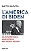 L'America di Biden. La democrazia americana del dopo Trump by Matteo Laruffa