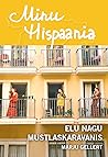 Minu Hispaania. Elu nagu mustlaskaravanis by Marju Gellert Minu Hispaania. Elu nagu mustlaskaravanis by Marju Gellert