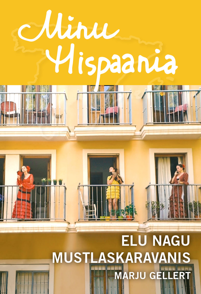 Minu Hispaania. Elu nagu mustlaskaravanis (Minu..., #143)