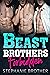 Beast Brothers Forbidden by Stephanie Brother
