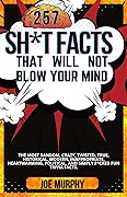 The Only Trivia Book You'll Ever Need: The Most Random, Crazy, Intresting, Funny & Strange Facts For a Curious Mind - Guaranteed To Cure Boredom