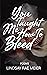 You Taught Me How to Bleed