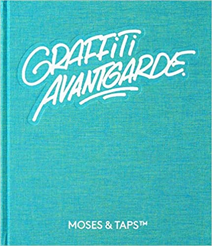 Graffiti Avantgarde: MOSES & TAPS (Hardcover)