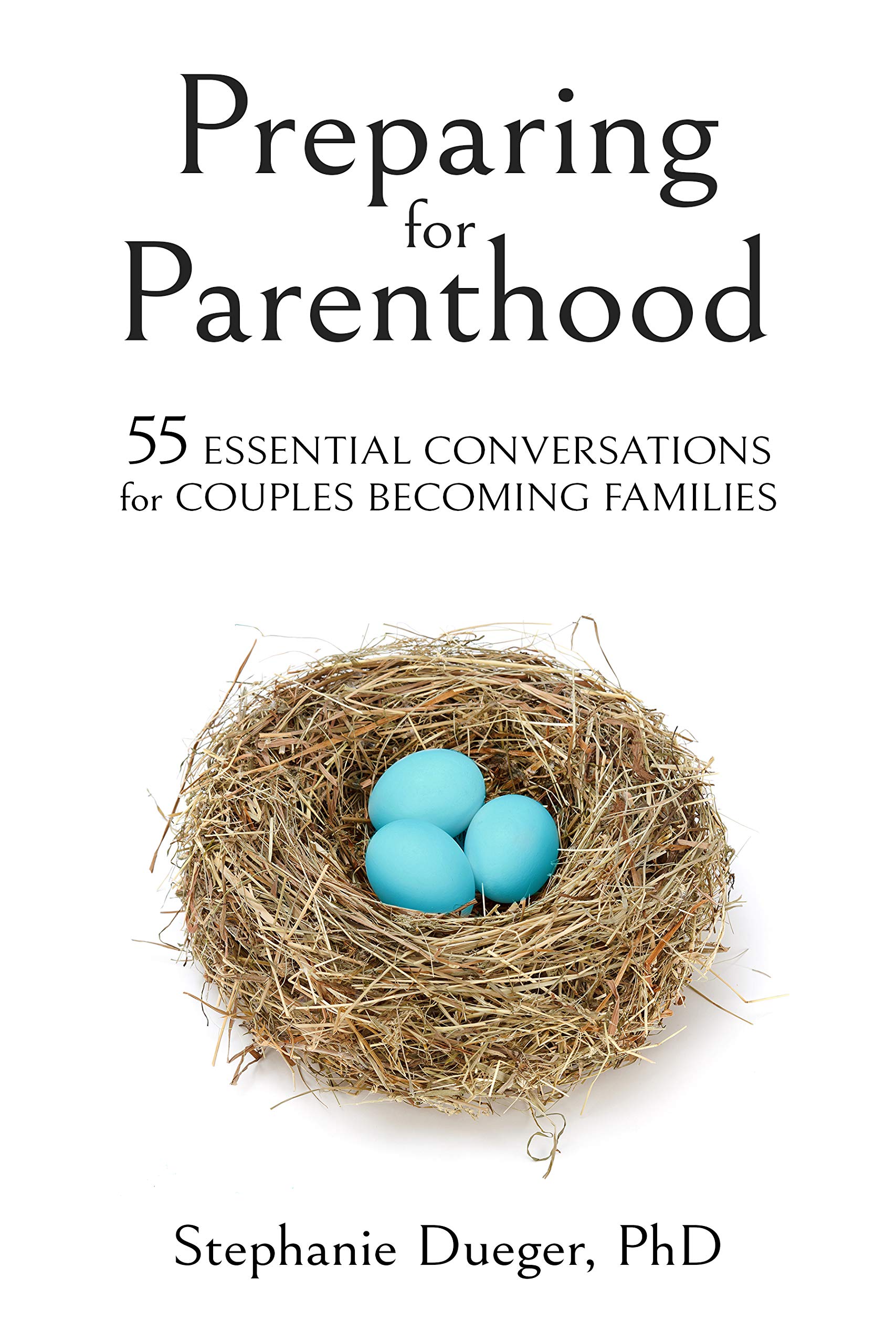 Preparing for Parenthood: 55 Essential Conversations for Couples Becoming Families (Kindle Edition)