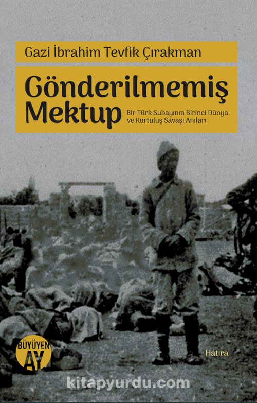 Gönderilmemiş Mektup: Bir Türk Subayının Birinci Dünya ve Kurtuluş Savaşı Anıları
