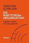 Die Wertstrom-Organisation: Agilität radikal zu Ende gedacht (German Edition)
