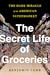 The Secret Life of Groceries: The Dark Miracle of the American Supermarket