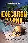 Execution Island: Reality TV just got real . . . Execution Island: Reality TV just got real . . .