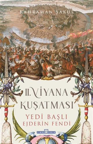 II. Viyana Kuşatması: Yedi Başlı Ejderin Fendi