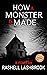 How a Monster is Made