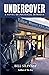 UNDERCOVER: A Novel of Poli...