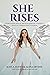 She Rises by Kayla Hayes