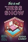 This Is Not the Jess Show by Anna Carey
