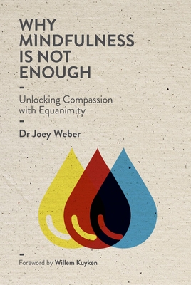 Why Mindfulness is not Enough: Unlocking Compassion with Equanimity