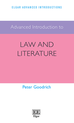 Advanced Introduction to Law and Literature (Elgar Advanced Introductions series)