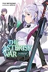 The Asterisk War,...