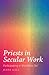 Priests in Secular Work: Pa...
