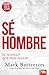 Sé hombre: El modelo que Dios diseñó (Spanish Edition)