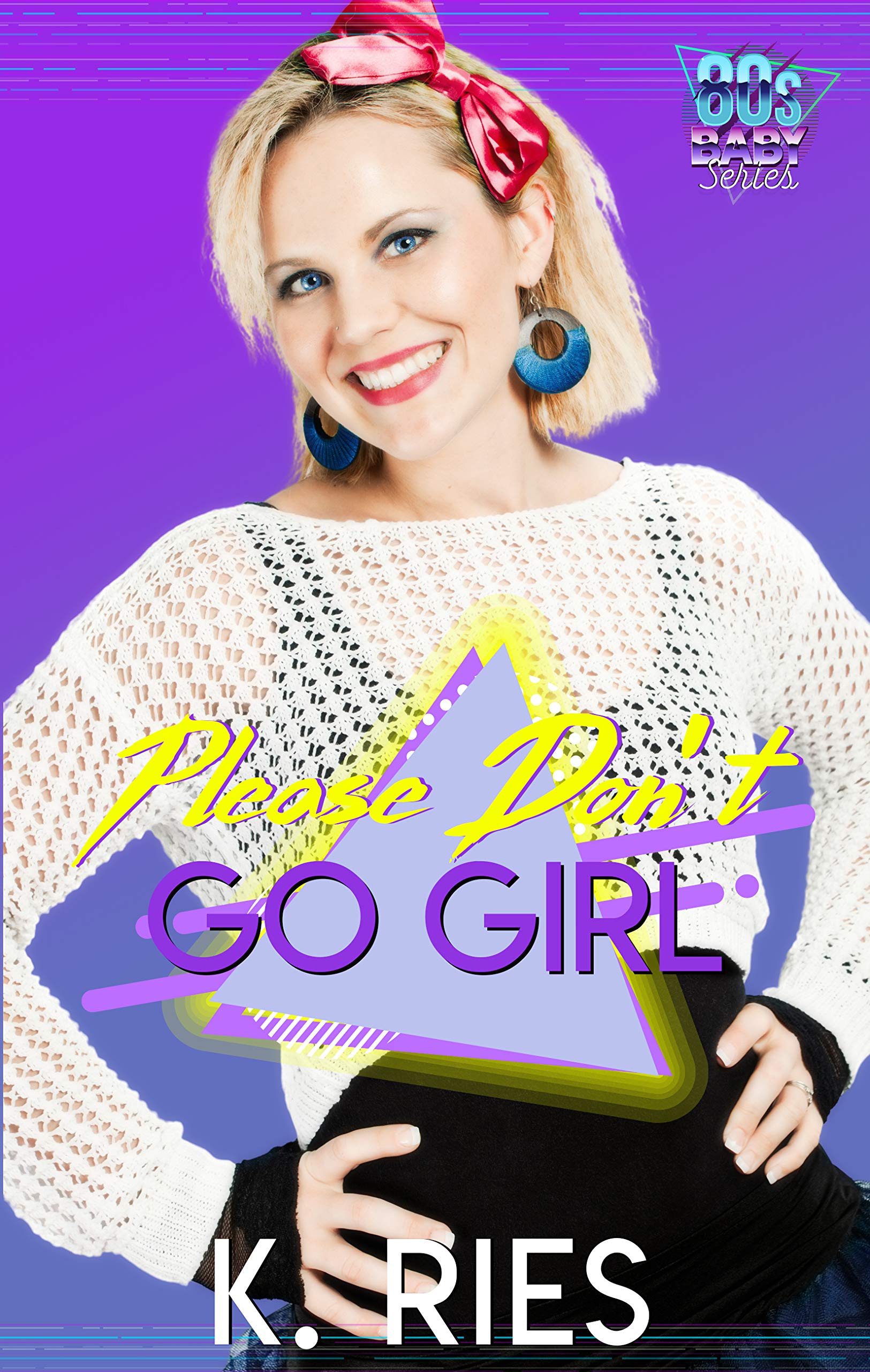 Please Don't Go Girl (80's Baby: Series 1, #5)