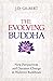 The Evolving Buddha: New Perspectives and Dynamic Change in Nichiren Buddhism (SGI)