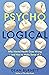 Psycho-Logical: Why Mental Health Goes Wrong – and How to Make Sense of It