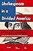 Shakespeare in a Divided America