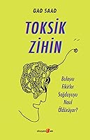 Toksik Zihin: Bulaşıcı Fikirler Sağduyuyu Nasıl Öldürüyor?