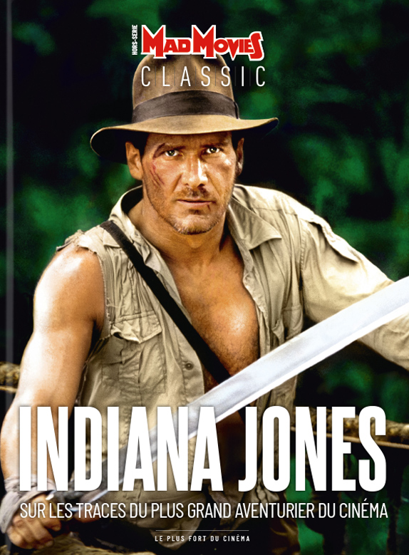 Indiana Jones - La saga du plus célèbre aventurier (Mad Movies Classic, #55)