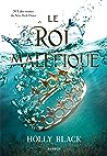 Le Roi maléfique by Holly Black