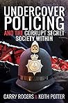 Undercover Policing and the Corrupt Secret Society Within