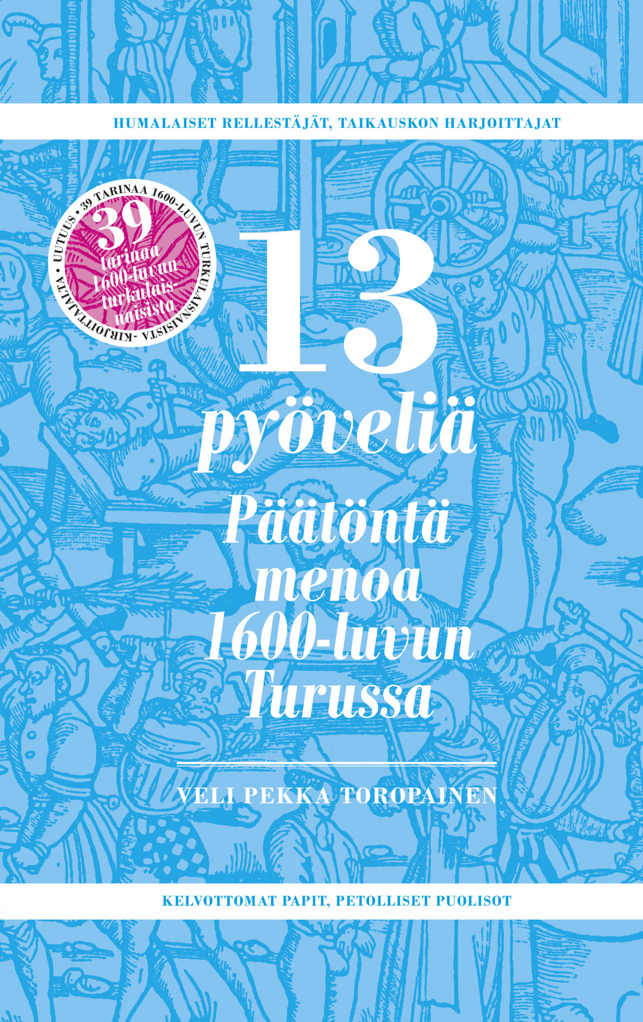 13 pyöveliä – Päätöntä menoa 1600-luvun Turussa (Hardcover)