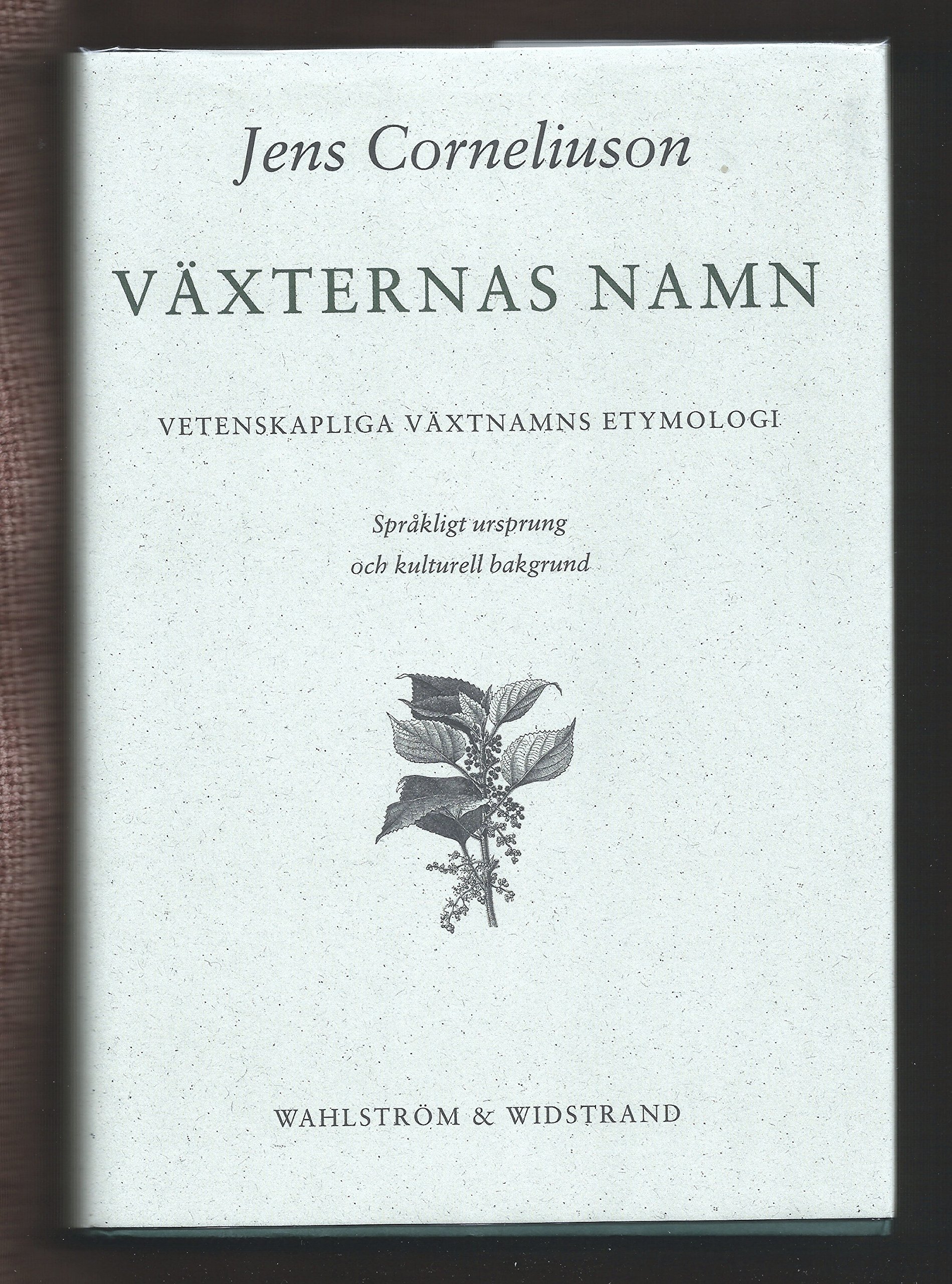 Växternas namn: vetenskapliga växtnamns etymologi: språkligt ursprung och kulturell bakgrund (Hardcover)