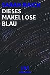 Dieses makelose Blau Dieses makelose Blau